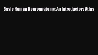 [PDF] Basic Human Neuroanatomy: An Introductory Atlas [Read] Online