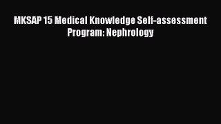 [PDF] MKSAP 15 Medical Knowledge Self-assessment Program: Nephrology [Read] Online