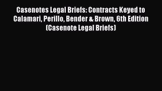 [PDF] Casenotes Legal Briefs: Contracts Keyed to Calamari Perillo Bender & Brown 6th Edition