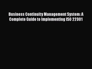 Download Business Continuity Management System: A Complete Guide to Implementing ISO 22301