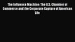 [PDF] The Influence Machine: The U.S. Chamber of Commerce and the Corporate Capture of American
