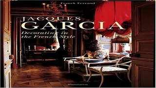 Read Jacques Garcia  Decorating in the French style Ebook pdf download