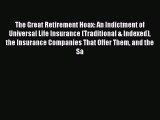 Read The Great Retirement Hoax: An Indictment of Universal Life Insurance (Traditional & Indexed)
