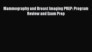 Download Mammography and Breast Imaging PREP: Program Review and Exam Prep PDF Free