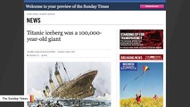 Iceberg That Sank Titanic Estimated To Be 100,000 Years Old