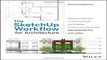 Download The SketchUp Workflow for Architecture  Modeling Buildings  Visualizing Design  and