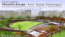 Read Google SketchUp for Site Design  A Guide to Modeling Site Plans  Terrain and Architecture