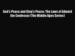 [PDF] God's Peace and King's Peace: The Laws of Edward the Confessor (The Middle Ages Series)