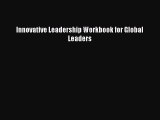 [PDF] Innovative Leadership Workbook for Global Leaders [Download] Online