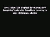 Read Invest in Your Life: Why Wall Street wants YOU: Everything You Need to Know About Investing