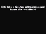 [PDF] In the Matter of Color: Race and the American Legal Process 1: The Colonial Period [Download]