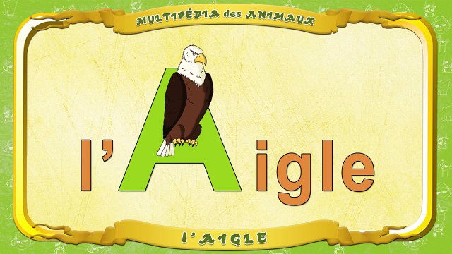 Multipédia des animaux. La lettre A lAigle