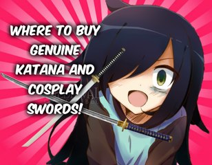 Why to buy Genuine Katana and Cosplay swords!