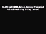 [PDF] ITALIAN RACING RED: Drivers Cars and Triumphs of Italian Motor Racing (Racing Colours)