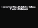[PDF] Pensions Under Attack: What's Behind the Push to Privatize Public Pensions Read Online