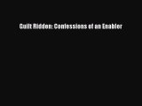 Read Guilt Ridden: Confessions of an Enabler Ebook Online