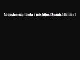 Read Adopcion explicada a mis hijos (Spanish Edition) Ebook Free