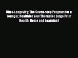 Download Ultra-Longevity: The Seven-step Program for a Younger Healthier You (Thorndike Large