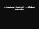 PDF In-Home Care for Senior Citizens: A Bedside Companion Read Online