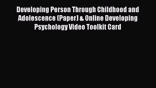PDF Developing Person Through Childhood and Adolescence (Paper) & Online Developing Psychology