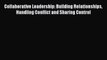 [PDF] Collaborative Leadership: Building Relationships Handling Conflict and Sharing Control