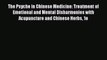 PDF The Psyche in Chinese Medicine: Treatment of Emotional and Mental Disharmonies with Acupuncture