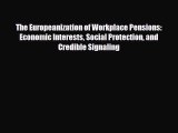 [PDF] The Europeanization of Workplace Pensions: Economic Interests Social Protection and Credible