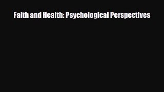 [PDF] Faith and Health: Psychological Perspectives [PDF] Online