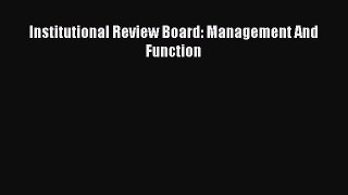 Download Institutional Review Board: Management And Function [PDF] Online