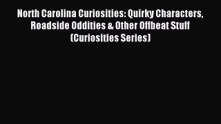 Read North Carolina Curiosities: Quirky Characters Roadside Oddities & Other Offbeat Stuff