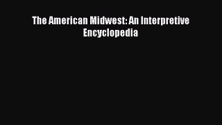 Read The American Midwest: An Interpretive Encyclopedia Ebook Free