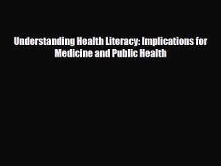 [Download] Understanding Health Literacy: Implications for Medicine and Public Health [PDF]