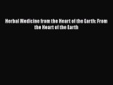 PDF Herbal Medicine from the Heart of the Earth: From the Heart of the Earth [Download] Online