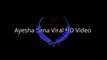 Ayesha Sana Viral  Video - Ayesha Sana Leaked video 2015