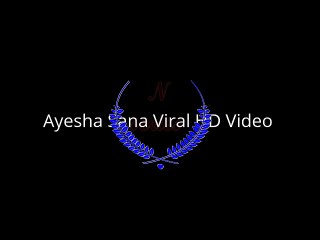 Ayesha Sana Viral  Video - Ayesha Sana Leaked video 2015