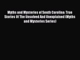 Read Myths and Mysteries of South Carolina: True Stories Of The Unsolved And Unexplained (Myths