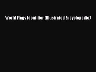 Read World Flags Identifier (Illustrated Encyclopedia) Ebook Free