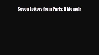 PDF Seven Letters from Paris: A Memoir Free Books