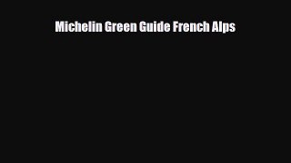 PDF Michelin Green Guide French Alps Free Books