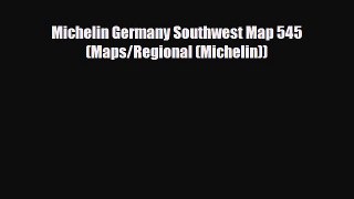 Download Michelin Germany Southwest Map 545 (Maps/Regional (Michelin)) Read Online