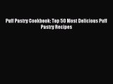 Download Puff Pastry Cookbook: Top 50 Most Delicious Puff Pastry Recipes PDF Online