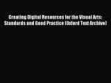 Read Creating Digital Resources for the Visual Arts: Standards and Good Practice (Oxford Text