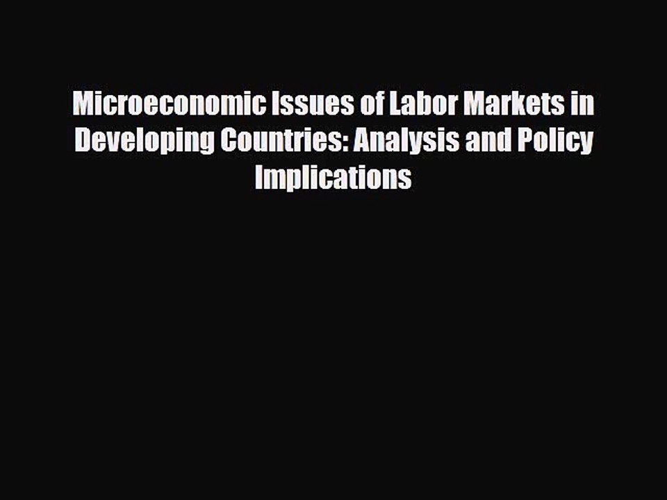[PDF] Microeconomic Issues of Labor Markets in Developing Countries: Analysis and Policy Implications