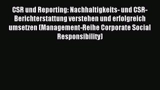 Read CSR und Reporting: Nachhaltigkeits- und CSR-Berichterstattung verstehen und erfolgreich