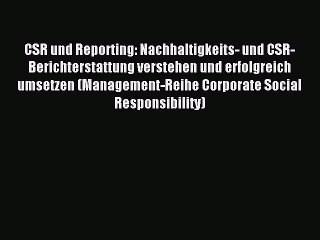 Télécharger la video: Read CSR und Reporting: Nachhaltigkeits- und CSR-Berichterstattung verstehen und erfolgreich