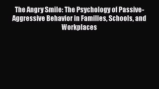 Download The Angry Smile: The Psychology of Passive-Aggressive Behavior in Families Schools