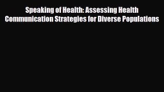 PDF Speaking of Health: Assessing Health Communication Strategies for Diverse Populations Free