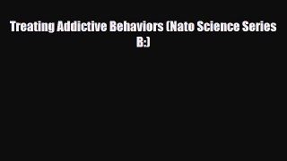 Download Treating Addictive Behaviors (Nato Science Series B:) PDF Book Free