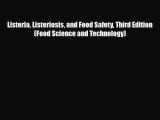 Download Listeria Listeriosis and Food Safety Third Edition (Food Science and Technology) PDF