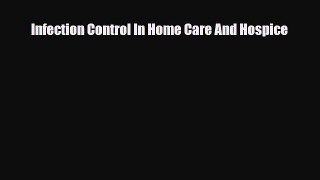 Download Infection Control In Home Care And Hospice Ebook